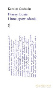 Ptaszy ludzie i inne opowiadania - Karolina Grodziska [KSIĄŻKA]