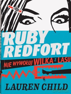 Ruby Redfort. Nie wywołuj wilka z lasu - Lauren Child [KSIĄŻKA]