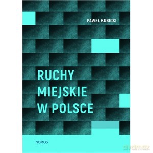Ruchy miejskie w Polsce - Paweł Kubicki [KSIĄŻKA]
