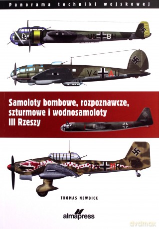 Samoloty bombowe, rozpoznawcze, szturmowe i wodnosamoloty III Rzeszy - Thomas Nedwick [KSIĄŻKA]