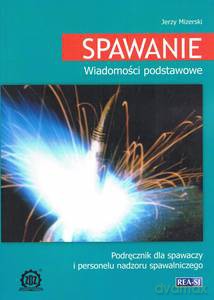 Spawanie. Wiadomości podstawowe - Jerzy Mizerski [KSIĄŻKA]