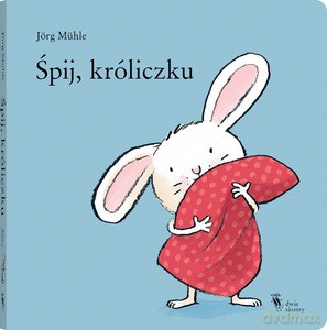 Śpij, króliczku - Jorg Muhle [KSIĄŻKA]