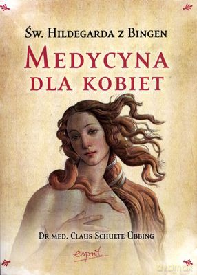 Medycyna Dla Kobiet Św.Hildegarda Z Bingen - Claus Schulte-Ubbing [KSIĄŻKA]