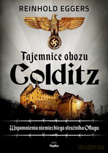 Tajemnice obozu Colditz. Wspomnienia niemieckiego strażnika Oflagu - Reinhold Eggers [KSIĄŻKA]
