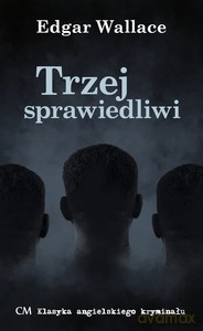 Trzej sprawiedliwi - Edgar Wallace [KSIĄŻKA]
