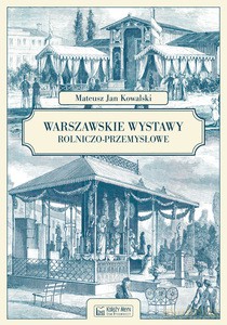 Warszawskie wystawy rolniczo-przemysłowe - Mateusz Jan Kowalski [KSIĄŻKA]