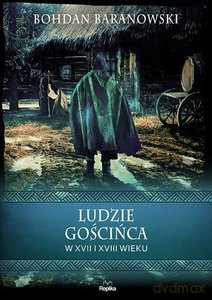 Wierzenia i zwyczaje. Ludzie gościńca w XVII... - Bohdan Baranowski [KSIĄŻKA]