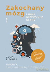 Zakochany mózg i inne niezwykłe stany - Julia Fischer [KSIĄŻKA]