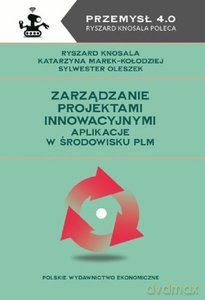 Zarządzanie projektami innowacyjnymi. Aplikacje w środowisku PLM [KSIĄŻKA]