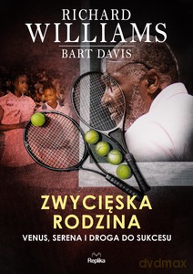 Zwycięska rodzina. Venus, Serena i droga do sukcesu - Richard Williams, Bart Davis [KSIĄŻKA]