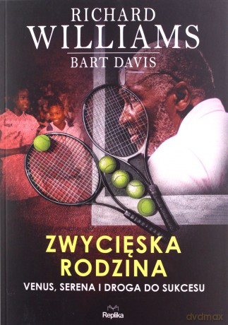 Zwycięska rodzina. Venus, Serena i droga do sukcesu - Richard Williams, Bart Davis [KSIĄŻKA]