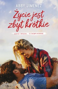Życie jest zbyt krótkie - Abby Jimenez [KSIĄŻKA]