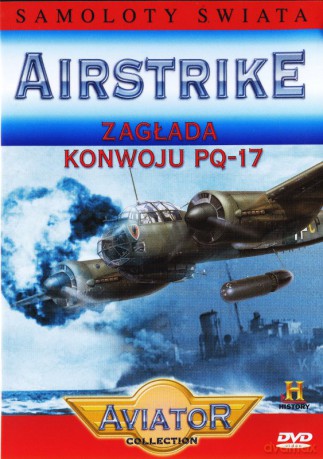 Wielka Encyklopedia Lotnictwa 59: AIRSTRIKE - Zagłada konwoju PQ17 [DVD]