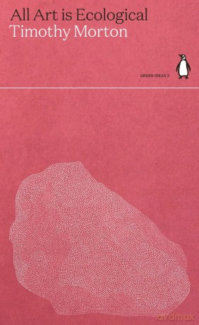 All Art Is Ecological - Timothy Morton [KSIĄŻKA]