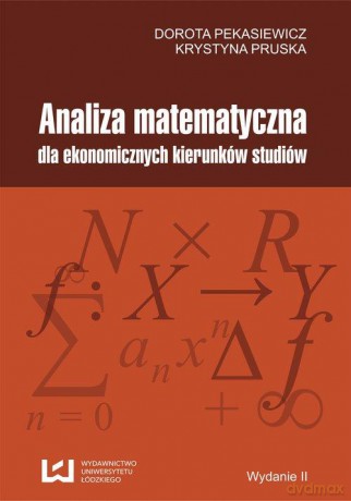 Analiza matematyczna dla ekonomicznych kierunków studiów - Dorota Pekasiewicz, Krystyna Pruska [KSIĄŻKA]