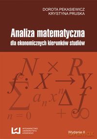 Analiza matematyczna dla ekonomicznych kierunków studiów - Dorota Pekasiewicz, Krystyna Pruska [KSIĄŻKA]