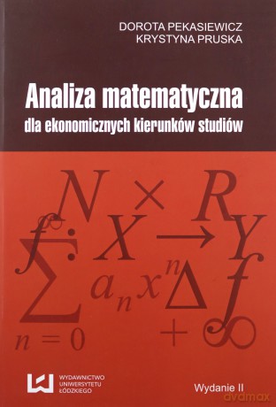 Analiza matematyczna dla ekonomicznych kierunków studiów - Dorota Pekasiewicz, Krystyna Pruska [KSIĄŻKA]