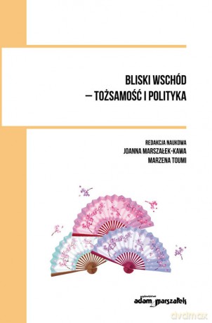 Bliski wschód - tożsamość i polityka - Marzena Toumi [KSIĄŻKA]