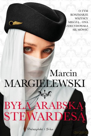 Była arabską stewardesą - Marcin Margielewski [KSIĄŻKA]