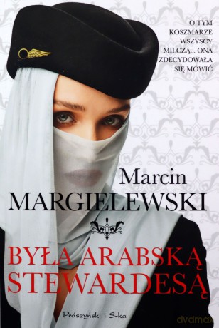 Była arabską stewardesą - Marcin Margielewski [KSIĄŻKA]