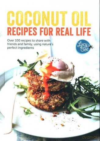 Coconut Oil: Recipes for Real Life - Lucy Bee [KSIĄŻKA]