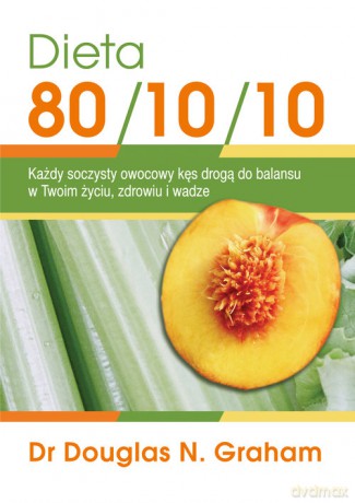 Dieta 80/10/10 - Douglas N. Graham [KSIĄŻKA]