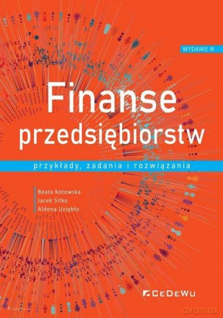 Finanse przedsiębiorstw - Beata Kotowska, Jacek Sitko [KSIĄŻKA]