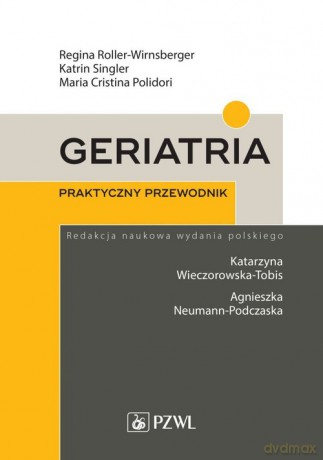 Geriatria Praktyczny przewodnik - Regina Roller-Wirnsberger, Katrin Singler [KSIĄŻKA]