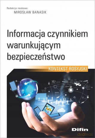 Informacja czynnikiem warunkującym bezpieczeństwo [KSIĄŻKA]