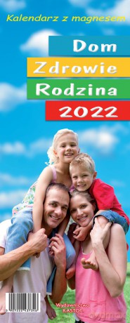 Kalendarz 2022 KL01 Dom Zdrowie Rodzina z magnesem [KALENDARZ]