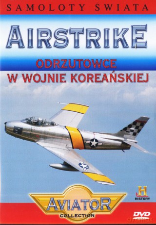 Wielka Encyklopedia Lotnictwa 61: AIRSTRIKE - Odrzutowce w wojnie koreańskiej [DVD]