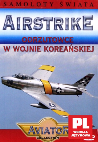 Wielka Encyklopedia Lotnictwa 61: AIRSTRIKE - Odrzutowce w wojnie koreańskiej [DVD]