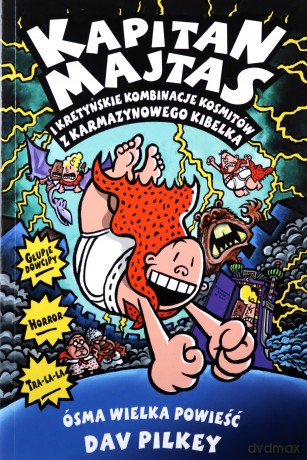 Kapitan Majtas 8 Kapitan Majtas i kretyńskie kombinacje kosmitów z Karmazynowego Kibelka - Pilkey Dav [KSIĄŻKA]