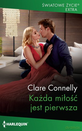 Każda miłość jest pierwsza - Clare Connelly [KSIĄŻKA]