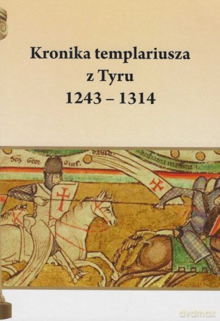 Kronika templariusza z Tyru 1243 - 1314 - Henryk Pietruszczak [KSIĄŻKA]