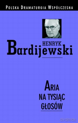 Aria Na Tysiąc Głosów - Henryk Bardijewski [KSIĄŻKA]