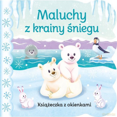 Maluchy z krainy śniegu Książeczka z okienkami [KSIĄŻKA]