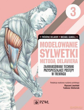 Modelowania sylwetki metodą Delaviera (Tom 3) - Frédéric Delavier, Michael Gundill [KSIĄŻKA]