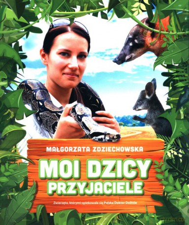 Moi dzicy przyjaciele - Małgorzata Zdziechowska [KSIĄŻKA]
