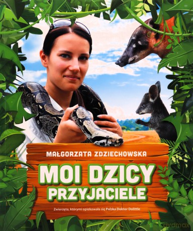 Moi dzicy przyjaciele - Małgorzata Zdziechowska [KSIĄŻKA]