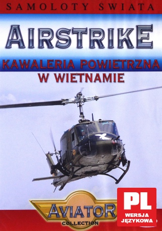 Wielka Encyklopedia Lotnictwa 62: AIRSTRIKE - Kawaleria powietrzna w Wietnamie [DVD]