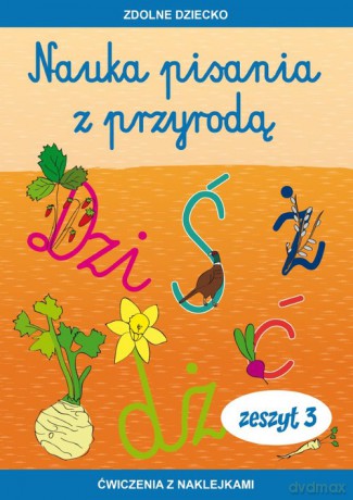 Nauka pisania z przyrodą Zeszyt 3 Ćwiczenia z naklejkami - Jadwiga Dębowiak [KSIĄŻKA]