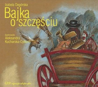 Bajka O Szczęściu - Izabela Degórska [KSIĄŻKA]