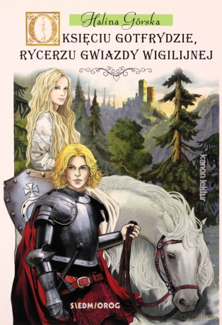 O księciu Gotfrydzie rycerzu Gwiazdy Wigilijnej - Halina Górska [KSIĄŻKA]