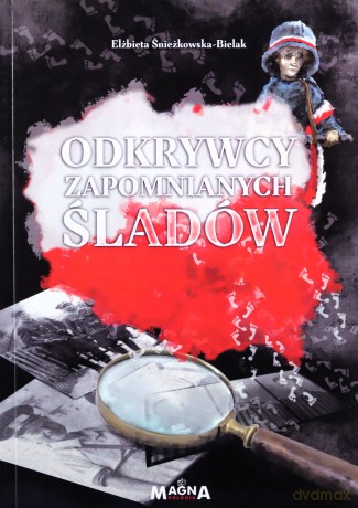 Odkrywcy zapomnianych śladów - Elżbieta Śnieżkowska-Bielak [KSIĄŻKA]