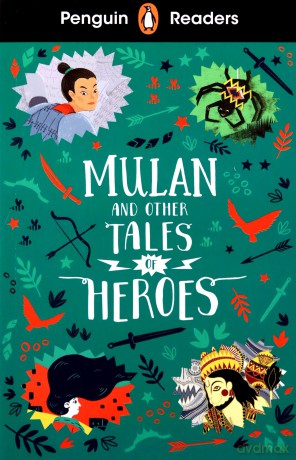 Penguin Readers Level 2: Mulan and Other Tales of Heroes (ELT Graded Reader) [KSIĄŻKA]