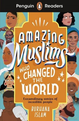 Penguin Readers Level 3 Amazing Muslims Who Changed The World - Burhana Islam [KSIĄŻKA]
