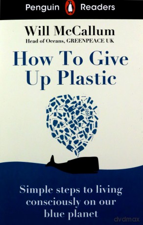 Penguin Readers Level 5 How to Give Up Plastic - Will McCallum [KSIĄŻKA]