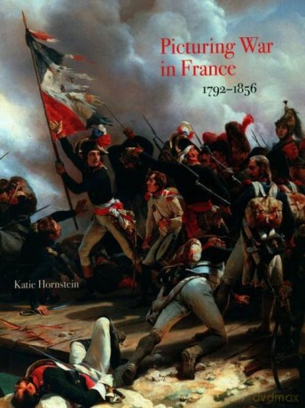 Picturing War in France - Katie Hornstein [KSIĄŻKA]