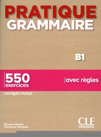Pratique grammaire B1 550 exercices avec regles - Evelyne Sirejols, Giovanna Tempesta [KSIĄŻKA]